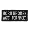 P125 Horn Broken Watch For Finger Funny Biker Saying Patch