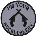P511 I'm Your Huckleberry Pistols Iron on Novelty Patch